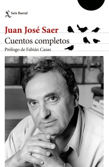 Juan José Saer. Cuentos Completos. Nueva ed.