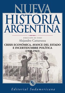Crisis económica, avance del Estado e incertidumbre política 1930-1943