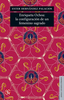 Enriqueta Ochoa: la configuración de un femenino sagrado