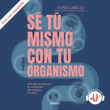 Sé tú mismo con tu organismo