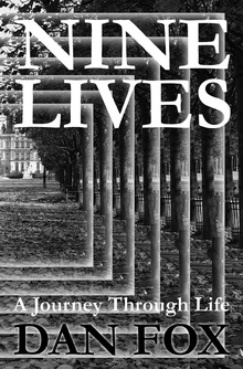 Nine Lives A Journey through Life