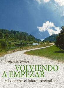 Volviendo a empezar. Mi vida tras el infarto celebral
