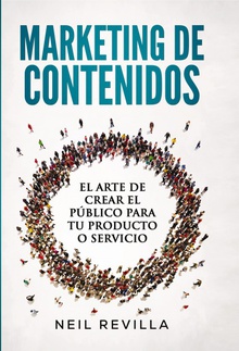 MARKETING DE CONTENIDOS El arte de crear el público para tu producto o servicio