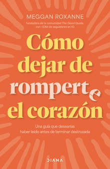 Cómo dejar de romperte el corazón
