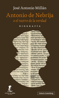 Antonio de Nebrija o el rastro de la verdad