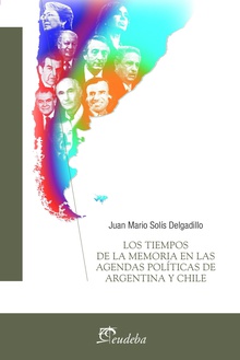 Los tiempos de la memoria en las agendas políticas de Argentina y Chile