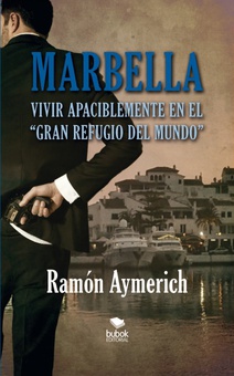 Marbella. Vivir apaciblemente en "el gran refugio del mundo"