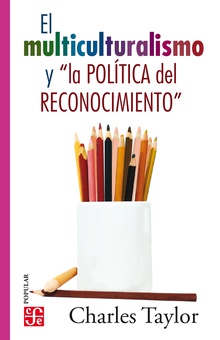 El multiculturalismo y "la política del reconocimiento"