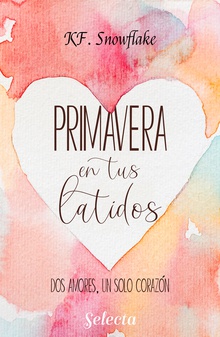 Primavera en tus latidos (Dos amores, un solo corazón 2)
