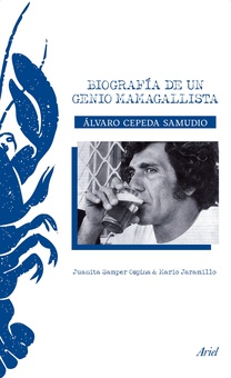 Álvaro Cepeda Samudio: biografía de un genio mamagallista