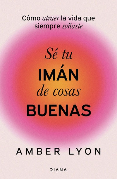 Sé tu imán de cosas buenas