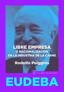 Libre empresa o nacionalización en la industria de la carne
