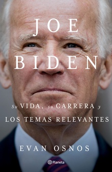 Joe Biden: Su vida, su carrera y los temas relevantes (Edición mexicana)