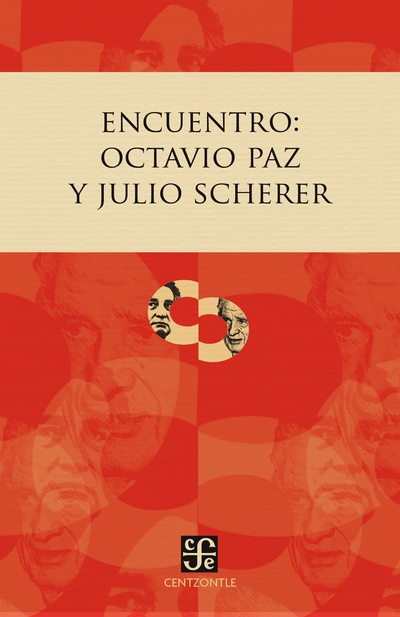 Encuentro: Octavio Paz y Julio Scherer