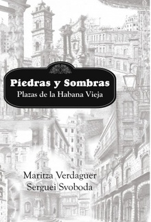 Piedras y Sombras. Plazas de la Habana Vieja