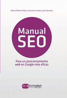Manual SEO. Posicionamiento web en Google para un marketing más eficaz