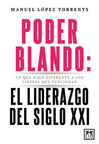 Poder blando: el liderazgo del siglo XXI
