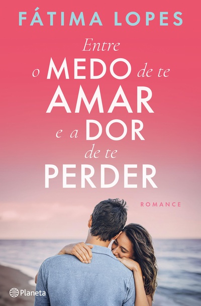 Entre o Medo de te Amar e a Dor de te Perder