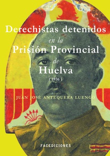 Derechistas detenidos en la Prisión Provincial de Huelva (1936)