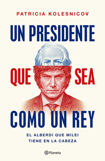 Un presidente que sea como un rey