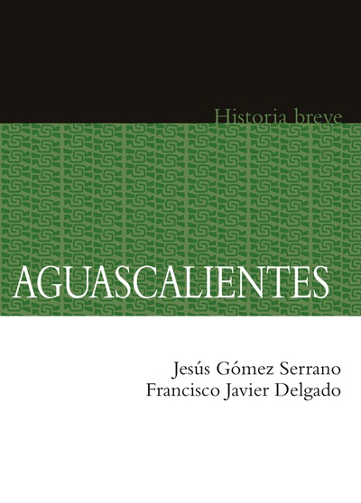 Aguascalientes. Historia breve