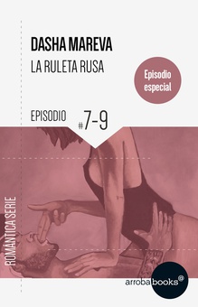 La Ruleta Rusa. Episodios 7 a 9
