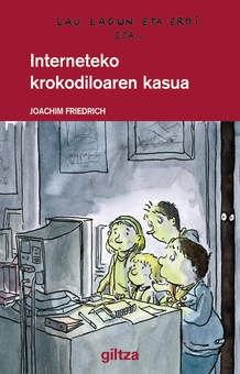 Lau lagun eta erdi 4. Interneteko krokodiloaren kasua
