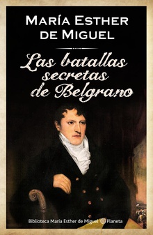 Las batallas secretas de Belgrano