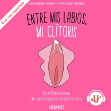 Entre mis labios, mi clítoris