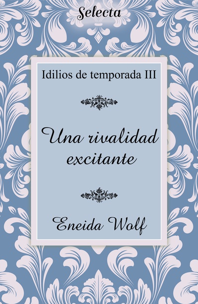 Una rivalidad excitante (Idilios de temporada 3)