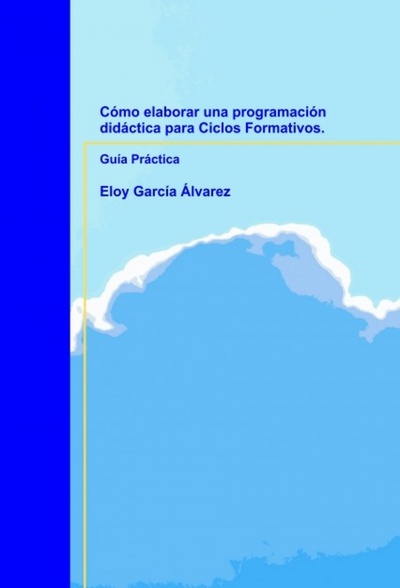 Cómo elaborar una programación didáctica para Ciclos Formativos. Guía Práctica