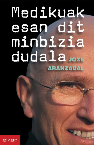 Medikuak esan dit minbizia dudala