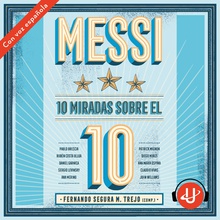 Messi: 10 miradas sobre el 10
