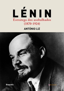 Lenin. Estratega dos asobalhados (1870-1924)